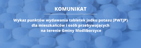 Wykaz punktów wydawania tabletek jodku potasu (PWTJP) dla mieszkańców i osób przebywających na terenie Gminy Modliborzyce